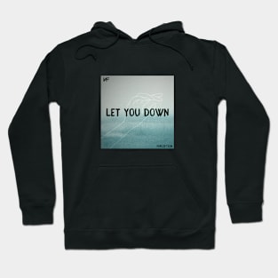 Let You Down Hoodie